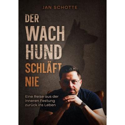 Der Wachhund schläft nie, Gebundene Ausgabe von Jan Schotte, BoD – Books on Demand, 978-3-696-39055-6