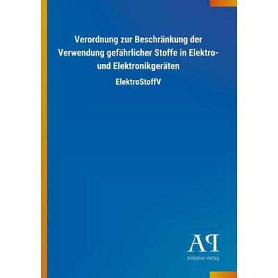 Verordnung zur Beschränkung der Verwendung gefährlicher Stoffe in Elektro- und Elektronikgeräten, Taschenbuch von , Outlook, 978-3-7314-4728-3