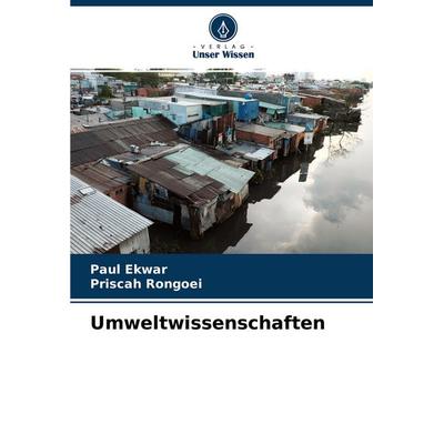 Umweltwissenschaften, Taschenbuch von Paul Ekwar,Priscah Rongoei, Verlag Unser Wissen, 978-620-4-43675-3
