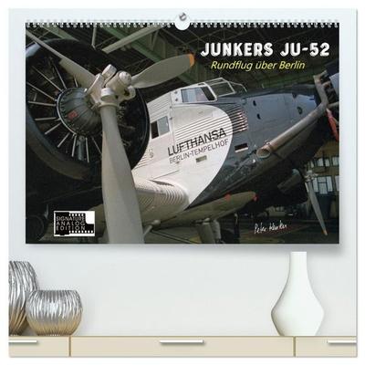 Junkers Ju-52 Rundflug über Berlin (hochwertiger Premium Wandkalender 2027 DIN A2 quer), Kunstdruck in Hochglanz