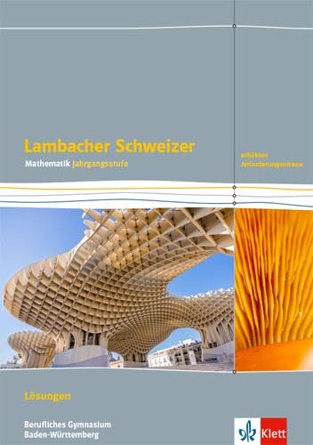 Lambacher Schweizer Mathematik Berufliches Gymnasium Jahrgangsstufe. Erhöhtes Anforderungsniveau, Ausgabe Baden-Württemberg: Lösungen Klassen 12/13 - Preis vom 15.10.2026 23:06:25 h
