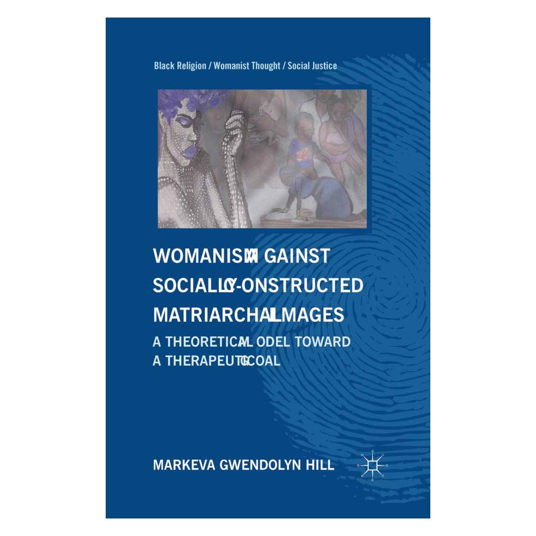 Springer Womanism against Socially Constructed Matriarchal Images (Englisch, Softcover, M Hill) (55836811)