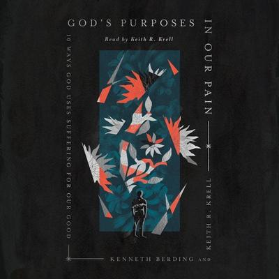 God's Purposes in Our Pain - Kenneth Berding,Keith R. Krell, Audio, 9798874902476