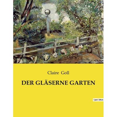 Der Gläserne Garten, Taschenbuch von Claire Goll, Culturea, 978-2-38508-049-5