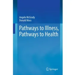 Pathways to Illness, Pathways to Health, Fachbücher von Donald Moss, Angele McGrady