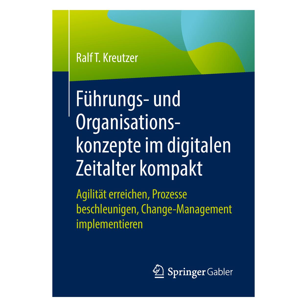 Springer Führungs- und Organisationskonzepte im digitalen Zeitalter kompakt (Deutsch, Softcover, Ralf T. Kreutzer) (8736592)