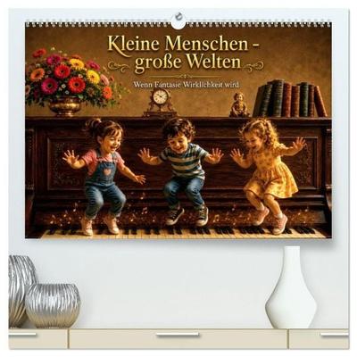 Kleine Menschen - große Welten Wenn Fantasie Wirklichkeit wird (hochwertiger Premium Wandkalender 2027 DIN A2 quer), Kunstdruck in Hochglanz