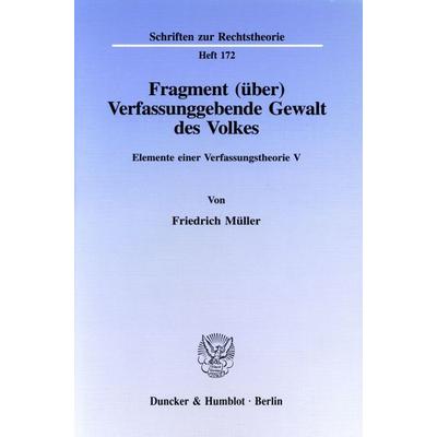 Fragment (über) Verfassunggebende Gewalt des Volkes., Taschenbuch von Friedrich Müller, Duncker & Humblot, 978-3-428-08186-8