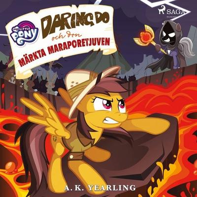 My Little Pony - Daring Do och den märkta Maraporetjuven - A.K. Yearling, Audio, 9788726223941
