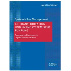 KI-Transformation und hypnosystemische Führung, Fachbücher von Matthias Wiemer