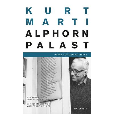 Der Alphornpalast, Gebundene Ausgabe von Kurt Marti, Wallstein Verlag