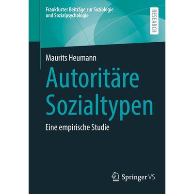 Autoritäre Sozialtypen, Taschenbuch von Maurits Heumann, Springer Fachmedien Wiesbaden GmbH, 978-3-658-46025-9
