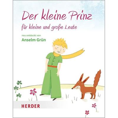 Der kleine Prinz für kleine und große Leute, Taschenbuch von Anselm Grün,Antoine de Saint-Exupery, Herder, 978-3-451-03235-6