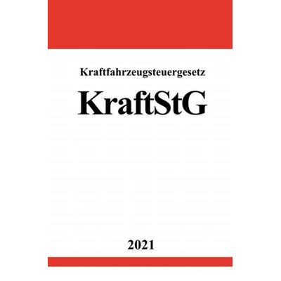 Kraftfahrzeugsteuergesetz (KraftStG), Taschenbuch von Ronny Studier, Epubli, 978-3-7549-1208-9