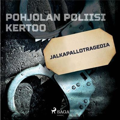 Jalkapallotragedia - Eri tekijöitä, Audio, 9788726201208