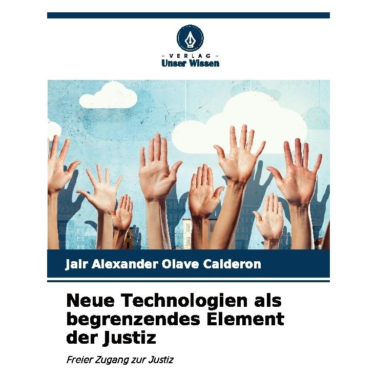 Umbreit Neue Technologien als begrenzendes Element der Justiz (Deutsch, Softcover, JAIR ALEXANDER OLAVE CALDERON) (63547279)