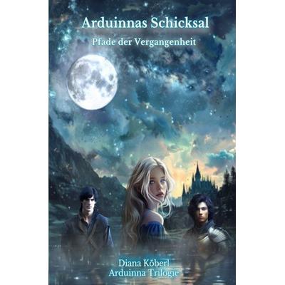 Arduinnas Schicksal, Taschenbuch von Diana Köberl, Epubli, 978-3-7598-4494-1