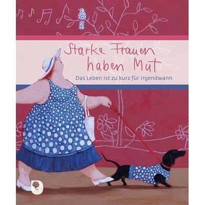 Starke Frauen haben Mut, Gebundene Ausgabe von , Verlag am Eschbach, 978-3-9870006-7-6