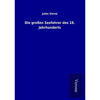 Die großen Seefahrer des 18. Jahrhunderts, Taschenbuch von Jules Verne, BoD - Books on Demand