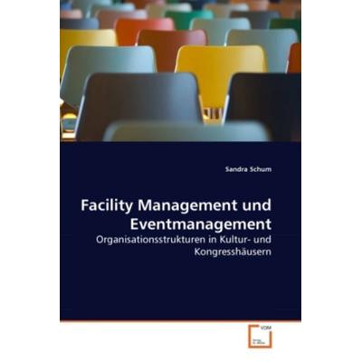 Schum, S: Facility Management und Eventmanagement, Taschenbuch von Sandra Schum, VDM, 978-3-639-27100-3
