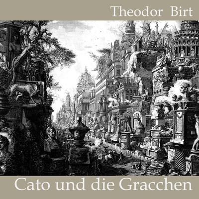 Cato und die Gracchen - Theodor Birt,Cato, Audio, 4057664327413