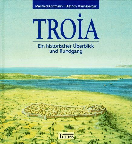 Korfmann, Manfred O. - Troia. Ein historischer Überblick und Rundgang - Preis vom 09.10.2026 07:28:09 h