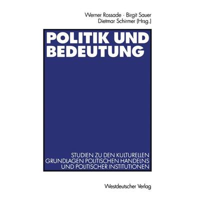 Politik und Bedeutung, Taschenbuch von Werner Rossade,Birgit Sauer,Dietmar Schirmer, VS Verlag für Sozialwissenschaften, 978-3-531-13830-5