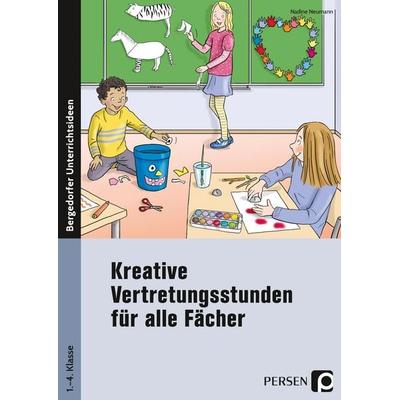 Kreative Vertretungsstunden für alle Fächer, Geheftet von Nadine Neumann, Persen Verlag in der AAP Lehrerwelt GmbH, 978-3-403-20482-4