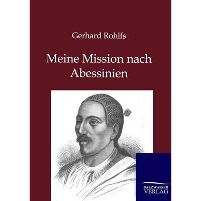 Meine Reise nach Abessinien, Taschenbuch von Gerhard Rohlfs, Salzwasser, 978-3-86444-717-4