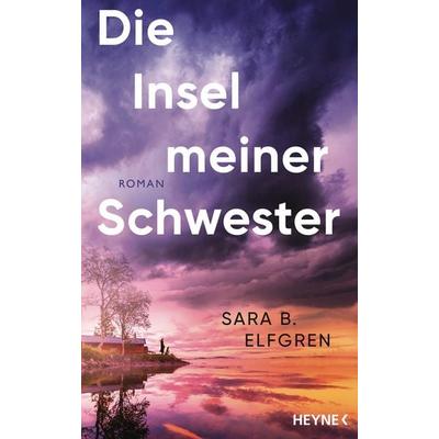 Die Insel meiner Schwester, Gebundene Ausgabe von Sara B. Elfgren, Heyne, 978-3-453-27542-3