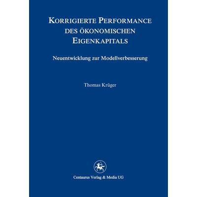Korrigierte Performance des ökonomischen Eigenkapitals, Taschenbuch von Thomas K. Krüger, Springer Fachmedien Wiesbaden GmbH, 978-3-86226-065-2