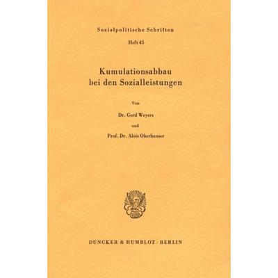 Kumulationsabbau bei den Sozialleistungen., Taschenbuch von Gerd Weyers,Alois Oberhauser, Duncker & Humblot, 978-3-428-05746-7