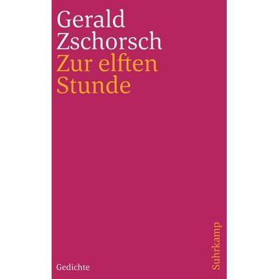 Zur elften Stunde, Taschenbuch von Gerald Zschorsch, Suhrkamp, 978-3-518-24131-8