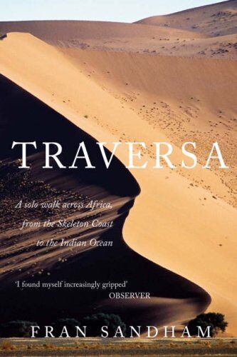 Fran Sandham - Traversa: A Solo Walk Across Africa, from the Skeleton Coast to the Indian Ocean - Preis vom 10.10.2026 11:48:34 h