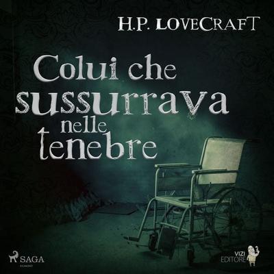 Colui che sussurrava nelle tenebre - Howard Ph. Lovecraft, Audio, 9788726584202