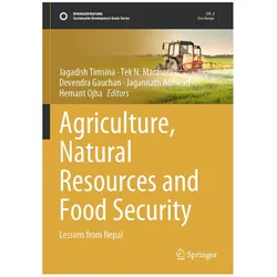 Agriculture, Natural Resources and Food Security, Fachbücher von Jagannath Adhikari, Devendra Gauchan, Hemant Ojha, Jagadish Timsina, N Maraseni Tek, Devendra Gauchan et al, Tek N Maraseni