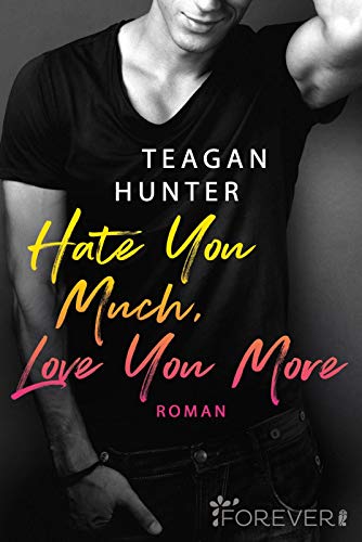 Teagan Hunter - Hate You Much, Love You More: Roman (College Love, Band 2) - Preis vom 09.10.2026 07:28:09 h