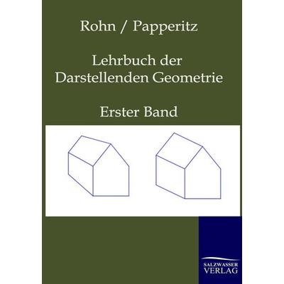 Lehrbuch der Darstellenden Geometrie, Taschenbuch von Karl Rohn,Erwin Papperitz, Salzwasser, 978-3-86195-888-8