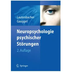 Neuropsychologie psychischer Störungen, Fachbücher von Stefan Lautenbacher, Siegfried Gauggel
