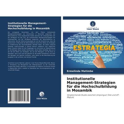 Institutionelle Management-Strategien für die Hochschulbildung in Mosambik, Taschenbuch von Ermelinda Matimbe, Verlag Unser Wissen, 978-620-4-25398-5