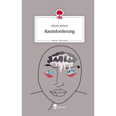 Raumforderung. Life is a Story - story.one, Gebundene Ausgabe von Héloise Markert, Story.one publishing, 978-3-7108-5862-8