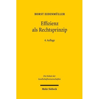 Effizienz als Rechtsprinzip, Taschenbuch von Horst Eidenmüller, Mohr Siebeck, 978-3-16-153974-9