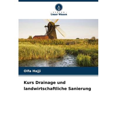 Kurs Drainage und landwirtschaftliche Sanierung, Taschenbuch von Olfa Hajji, Verlag Unser Wissen, 978-620-8-50644-5
