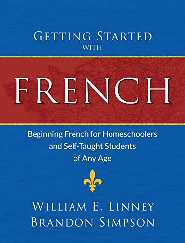 Linney, William Ernest - Getting Started with French: Beginning French for Homeschoolers and Self-Taught Students of Any Age - Preis vom 11.10.2026 03:10:56 h