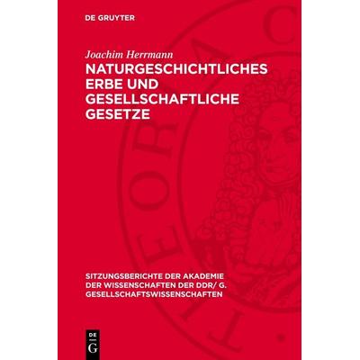 Naturgeschichtliches Erbe und gesellschaftliche Gesetze, Gebundene Ausgabe von Joachim Herrmann, De Gruyter, 978-3-11-277436-6