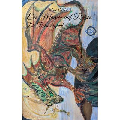 Ein Magier auf Reisen, Taschenbuch von Daniel Mutzel, BoD – Books on Demand, 978-3-8192-9471-6