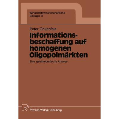 Informationsbeschaffung auf homogenen Oligopolmärkten, Taschenbuch von Peter Ockenfels, Physica, 978-3-7908-0424-9