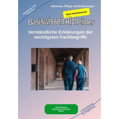 Basiswissen Alzheimer: Verständliche Erklärungen der wichtigsten Fachbegriffe und neue Medikamente, Gebundene Ausgabe von Holger Kiefer, Tredition,