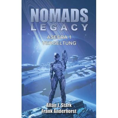 Nomads Legacy - Aseera, Taschenbuch von Allan J. Stark,Frank Anderhorst, BoD – Books on Demand, 978-3-7534-8140-1