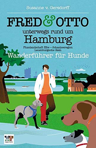 Gersdorff, Susanne von - FRED & OTTO unterwegs rund um Hamburg: Wanderführer für Hunde (Flusslandschaft Elbe - Schaalseeregion - Lauenburgische Seen - Preis vom 10.10.2026 11:48:34 h